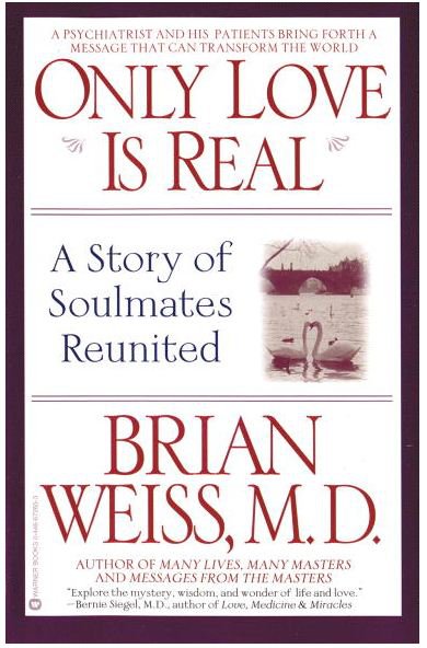 Only Love Is Real - Brian L. Weiss, MD